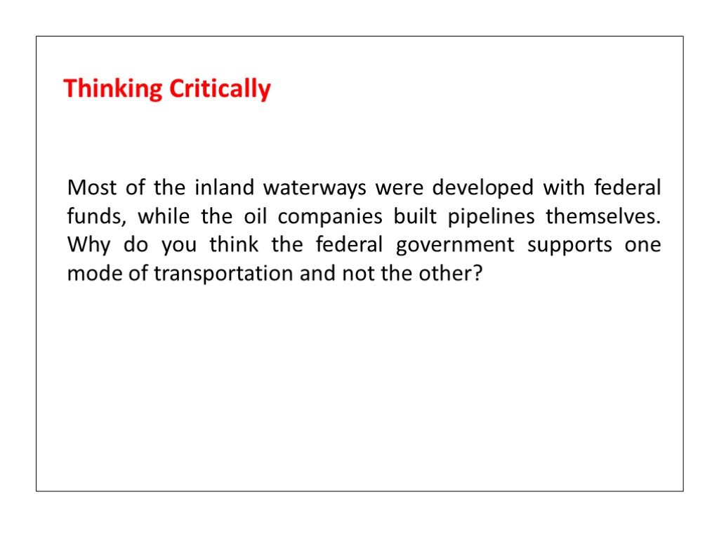 Most of the inland waterways were developed with federal funds, while the oil companies